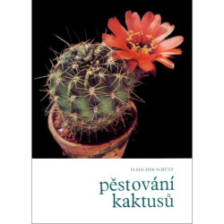 FLEISCHER, SCHÜTZ/Pěstování kaktusů
